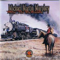 Michael Martin Murphey - Ridin' The Rio Grande